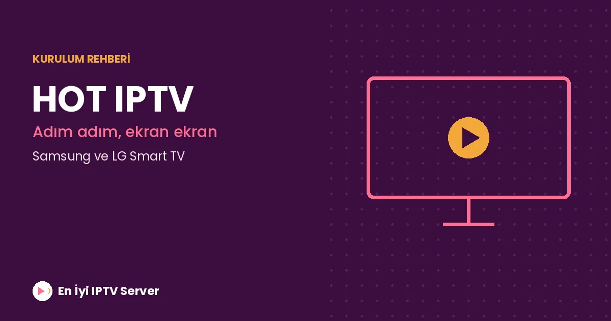 HOT IPTV Kurulum Rehberi: Adım Adım Anlatım