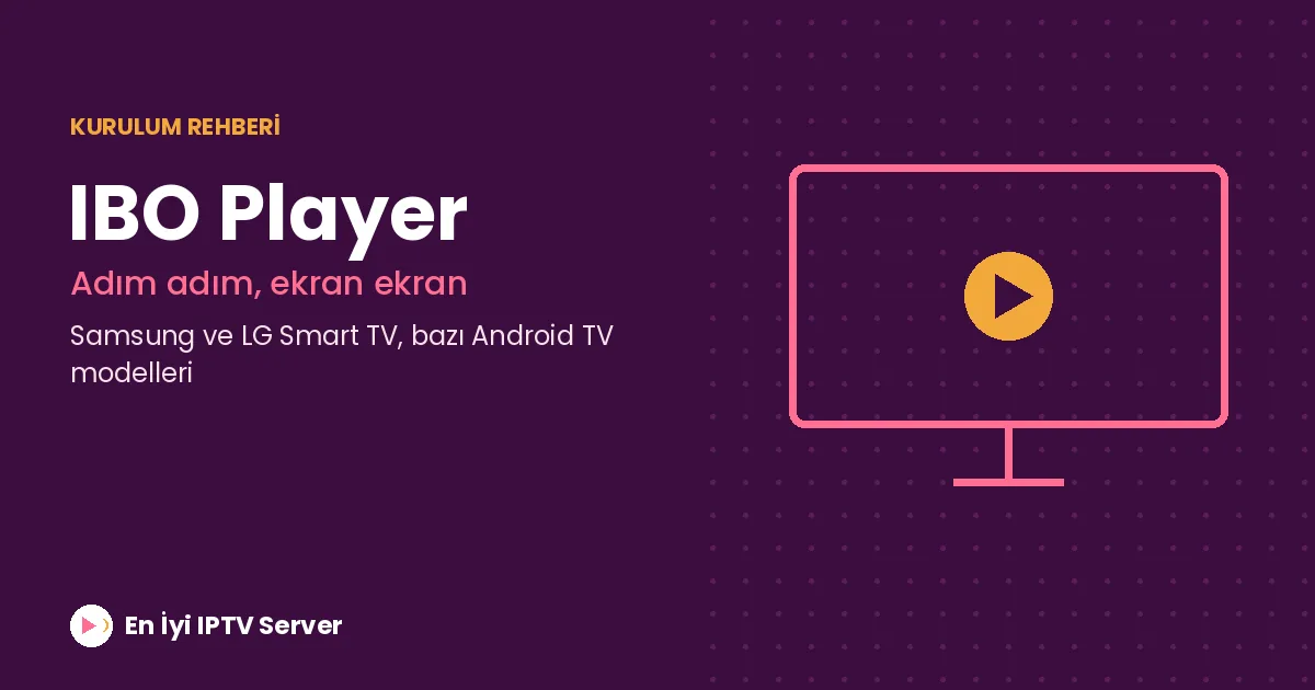 IBO Player Kurulum Rehberi: Adım Adım Anlatım