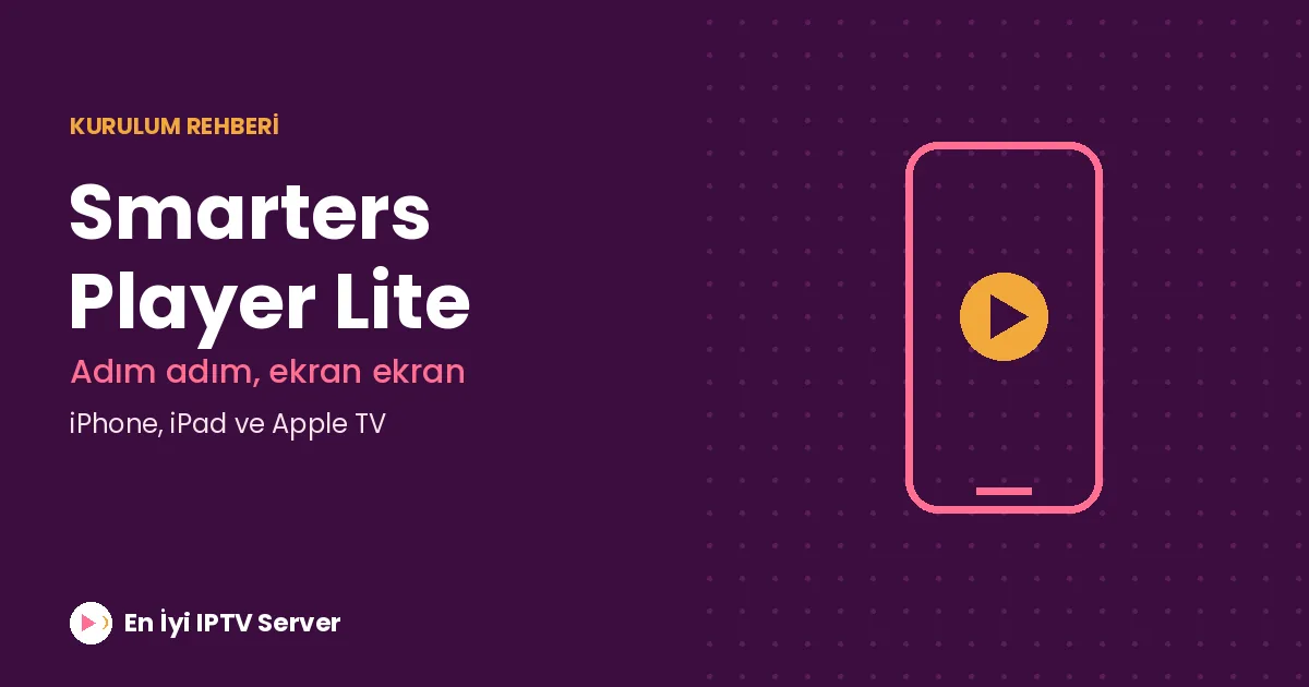 Smarters Player Lite Kurulum Rehberi: Adım Adım Anlatım