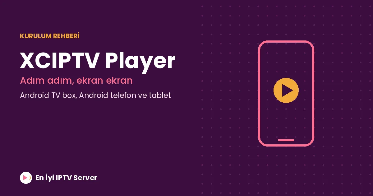 XCIPTV Player Kurulum Rehberi: Adım Adım Anlatım