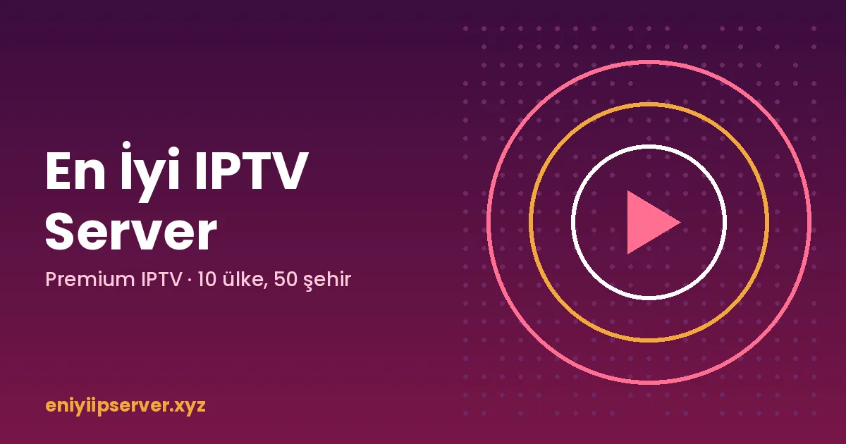 En İyi IPTV Server: Türkçe Yayınlar için Lisanslı IPTV Aboneliği