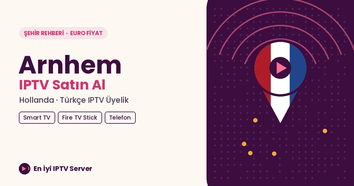 Arnhem IPTV Satın Al: Ren Kıyısındaki Ailelere Türkçe Yayın Planı