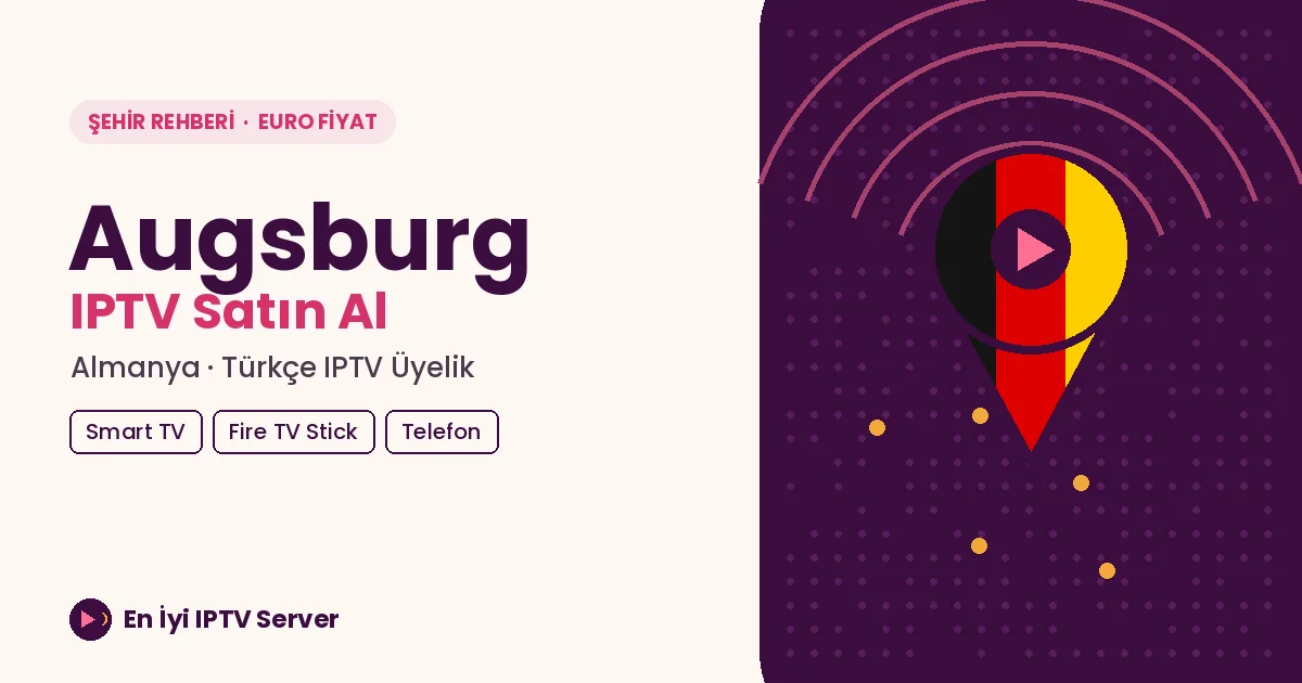 Augsburg IPTV: Bavyera'da Cihaz Cihaz Türkçe Yayın Kurulumu