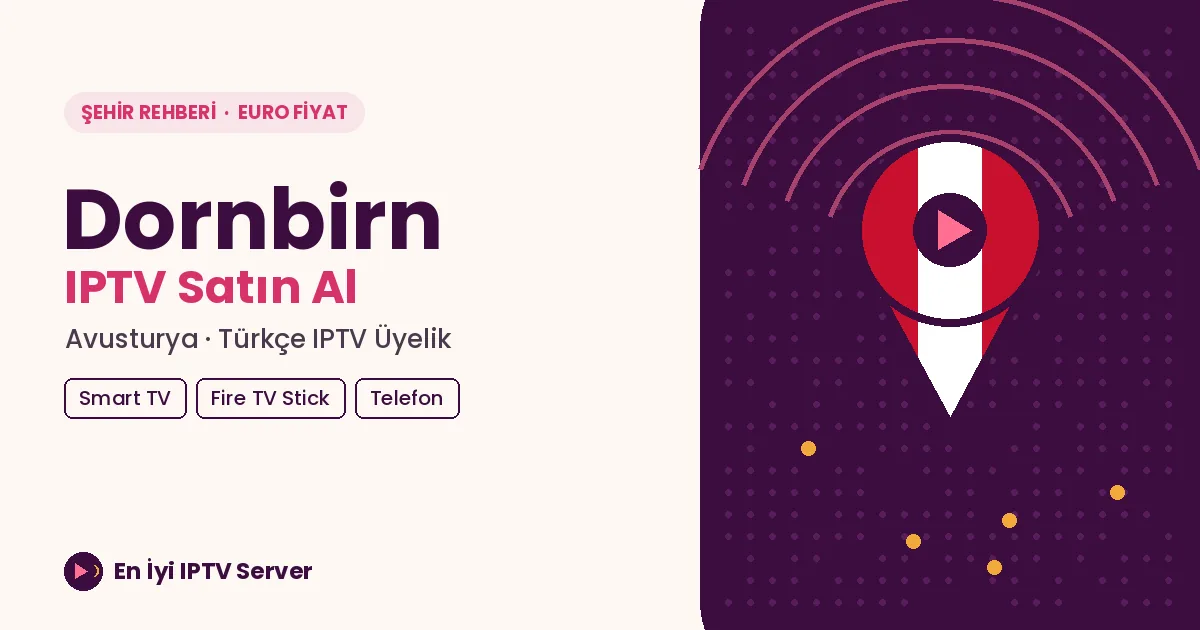 Dornbirn IPTV: Vorarlberg'deki Aileler İçin Türkçe Yayın Rehberi