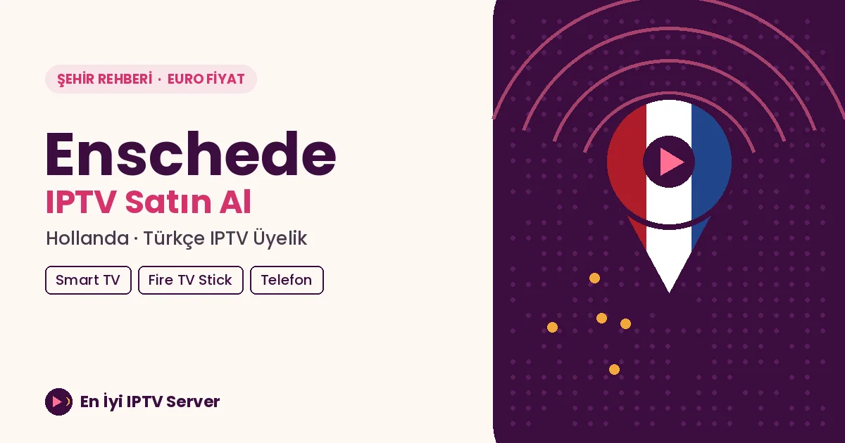Enschede IPTV Satın Al: Twente'de Kampüsten Aile Evine Türkçe Yayın