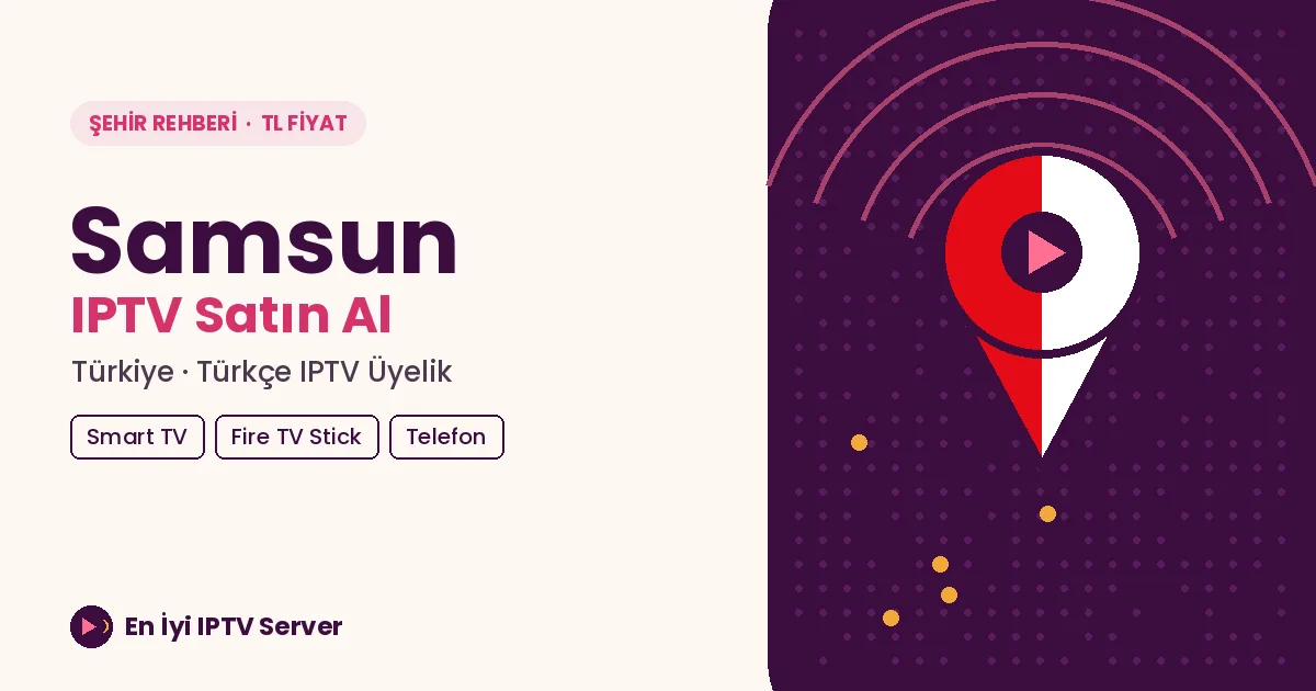 Samsun IPTV: İlçe İlçe Bağlantı ve Paket Rehberi