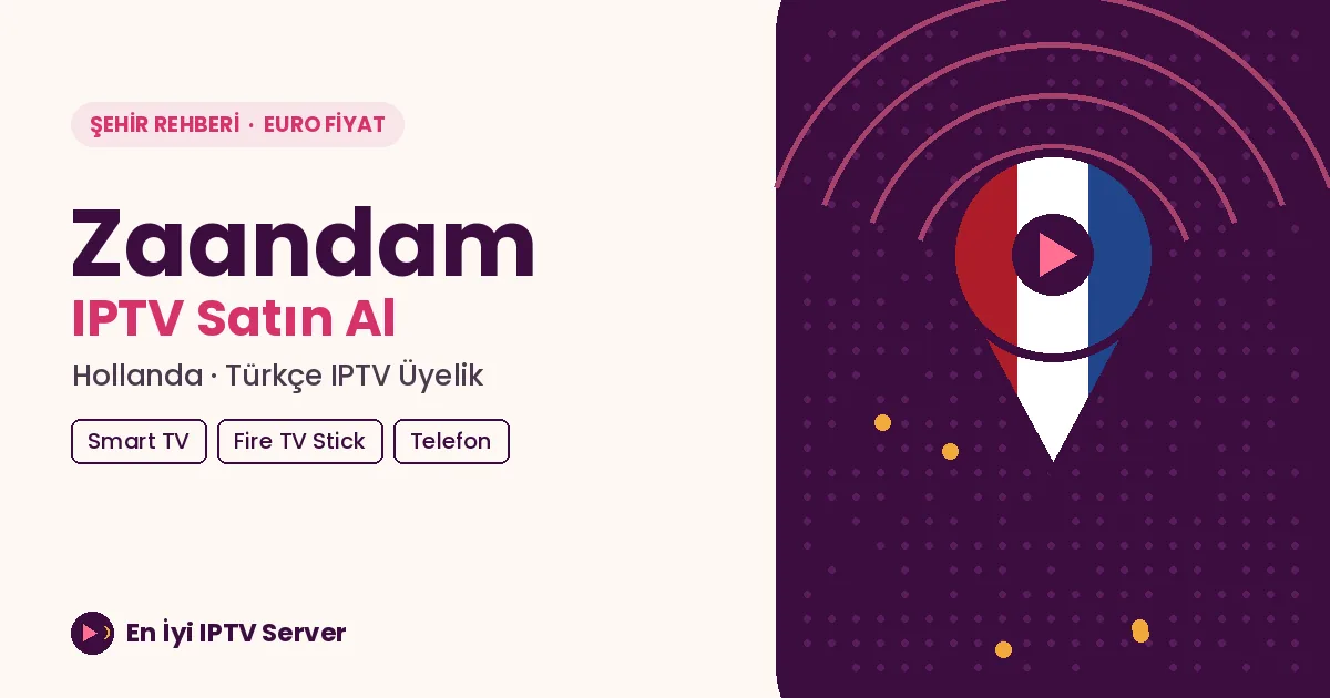 Zaandam IPTV: Amsterdam'a Gidip Gelenler İçin Evde ve Yolda Türkçe TV